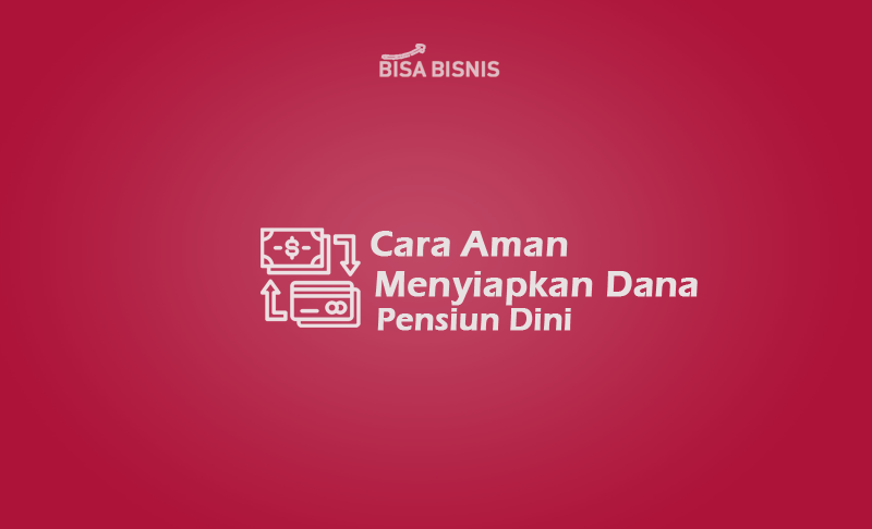 Cara-Aman-Menyiapkan-Dana-Pensiun-Dini