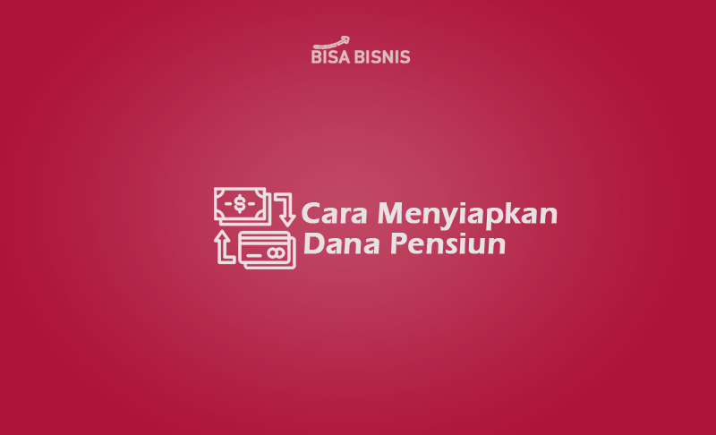 Cara-Menyiapkan-Dana-Pensiun