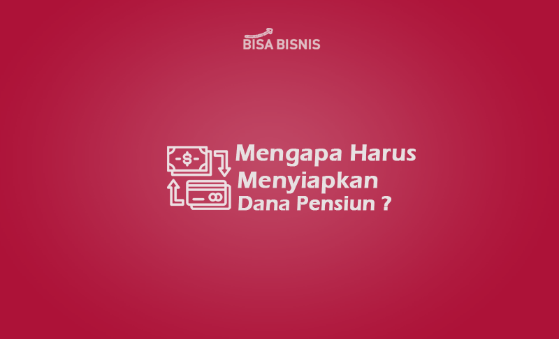 Mengapa-Harus-Menyiapkan-Dana-Pensiun