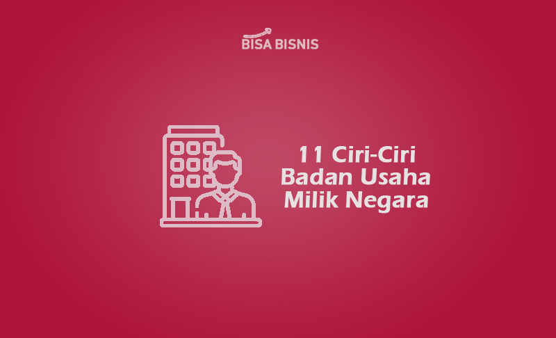 11-Ciri-Ciri-Badan-Usaha-Milik-Negara