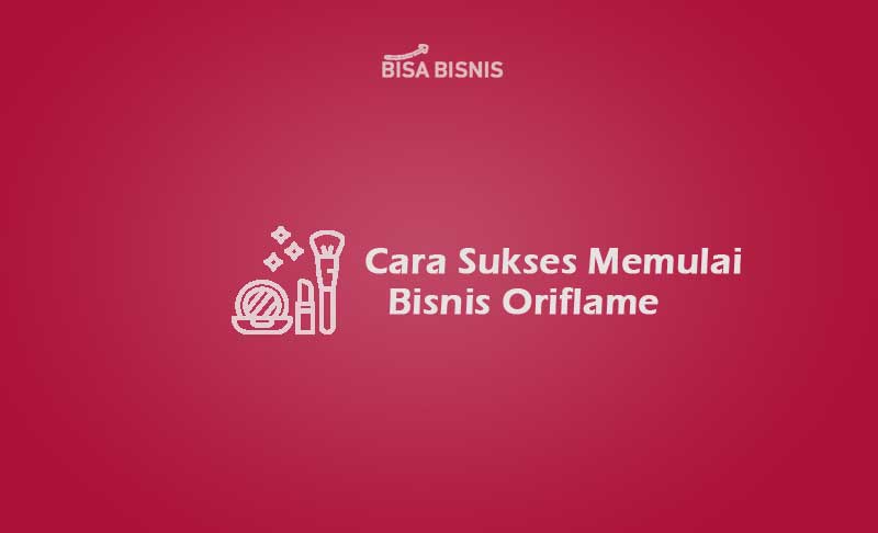 Cara Memulai Bisnis Oriflame