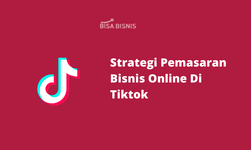 Strategi Pemasaran Bisnis Online Di tiktok