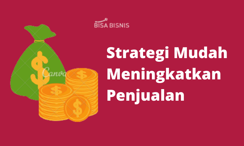 Strategi Mudah Meningkatkan Penjualan