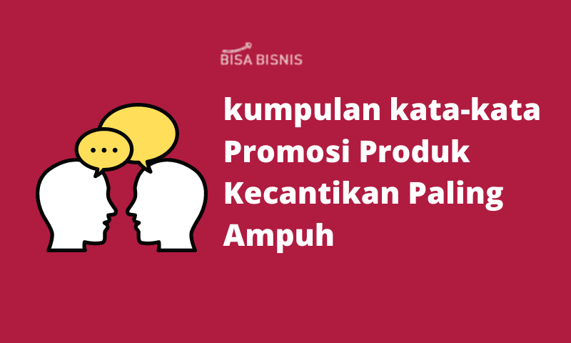 18 kata-kata Promosi Produk Kecantikan Paling Ampuh